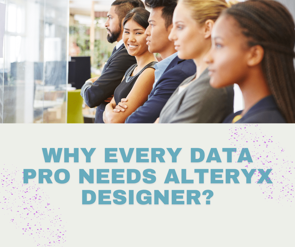 Top Reasons Every Data Professional Should Learn Alteryx Designer